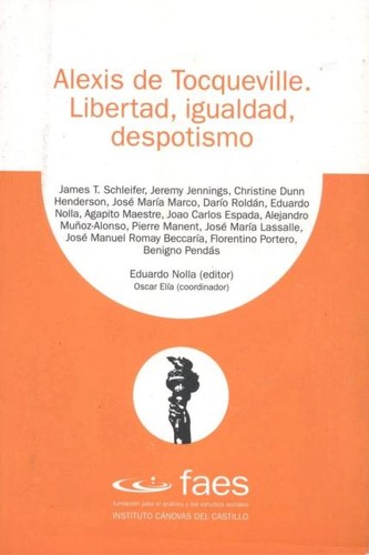 Alexis de Tocqueville. Libertad, igualdad, despotismo