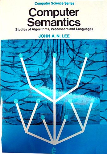 Computer Semantics: Studies of Algorithms, Processors and Languages