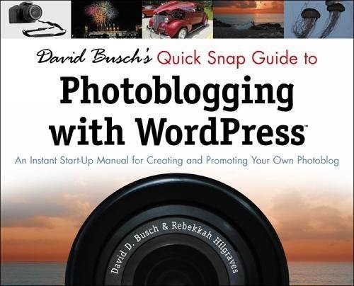 David Busch's quick snap guide to photoblogging with wordpress