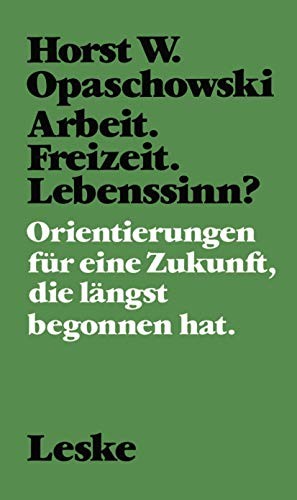Arbeit, Freizeit, Lebenssinn?