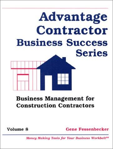 Business Management for Construction Contractors (Advantage Contractor Business Success, Vol 8)