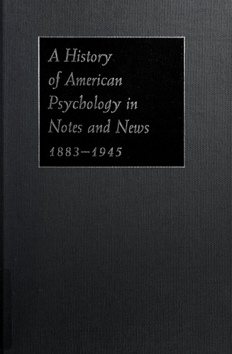 A History of American psychology in notes and news, 1883-1945