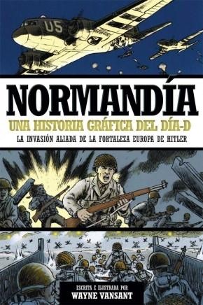 Normandy: A Graphic History of D-Day