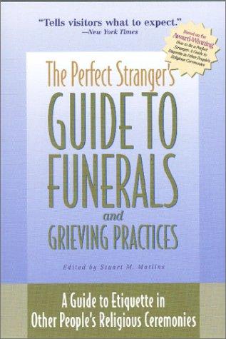 The Perfect Stranger's Guide to Funerals and Grieving Practices