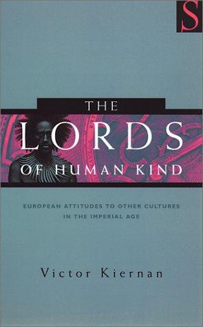 The lords of human kind: European attitudes towards the outside world in the Imperial Age