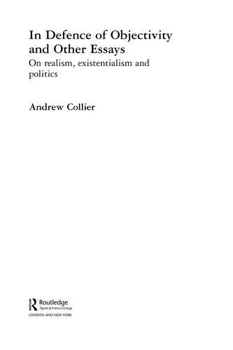 In Defence of Objectivity and Other Essays: On Realism, Existentialism and Politics