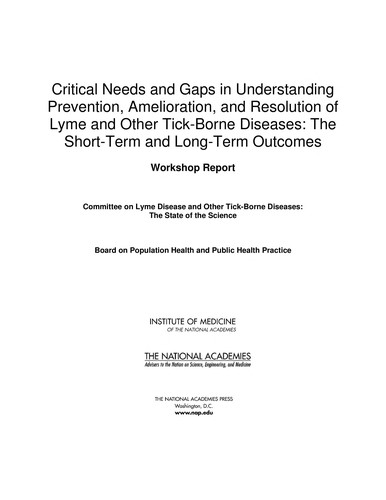 Critical Needs and Gaps in Understanding Prevention, Amelioration, and Resolution of Lyme and Other Tick-Borne Diseases