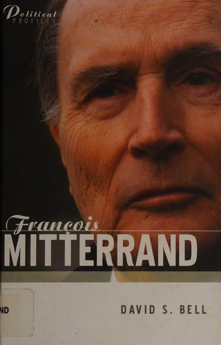 FRANCOIS MITTERRAND: A POLITICAL BIOGRAPHY