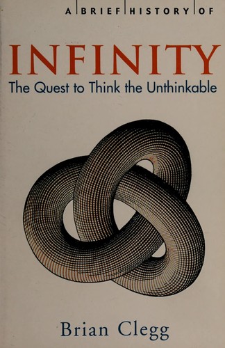 Brief History of Infinity: The Quest to Think the Unthinkable