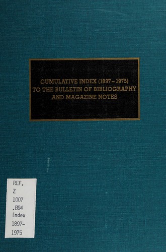 Cumulative Index (1897-1975) to the Bulletin of Bibliography and Magazine Notes