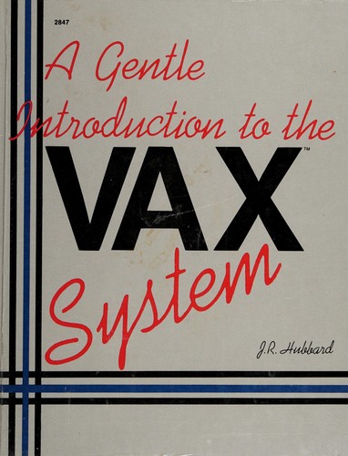 A Gentle Introduction to the VAX System