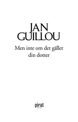 Men inte om det gäller din dotter