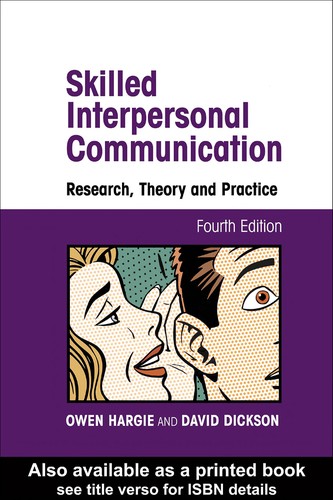 Skilled Interpersonal Communication: Research, Theory and Practice