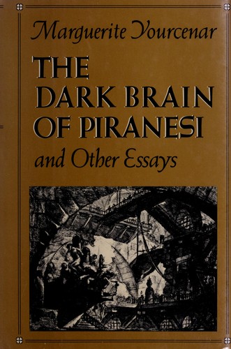The Dark Brain of Piranesi and Other Essays
