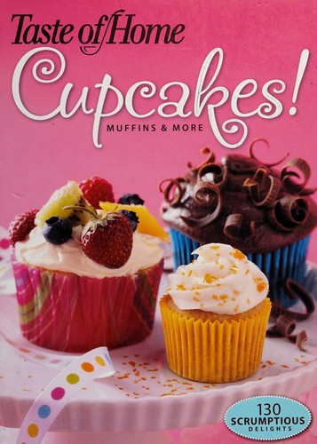 Taste of Home Cupcakes! Muffins & More