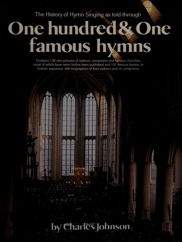The History of Hymn Singing as Told Through One Hundred & One Famous Hymns