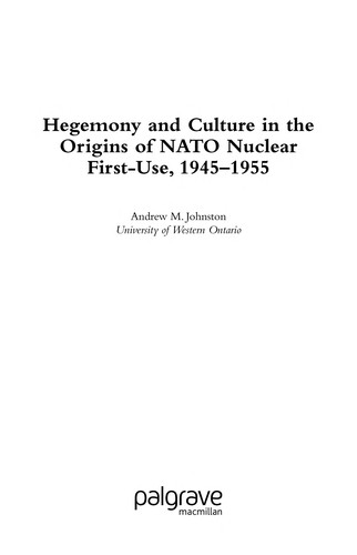 Hegemony and Culture in the Origins of NATO Nuclear First-Use, 1945-1955