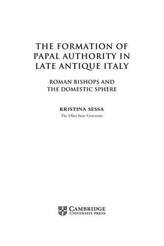 The Formation of Papal Authority in Late Antique Italy
