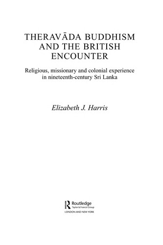 Theravada Buddhism and the British Encounter: Religious, Missionary and Colonial Experience in Nineteenth-Century Sri Lanka