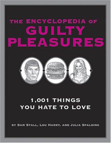 The encyclopedia of guilty pleasures