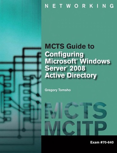 MCTS Guide to Microsoft Windows Server 2008 Active Directory Configuration