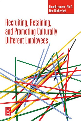 Recruiting, Retaining, and Promoting Culturally Different Employees