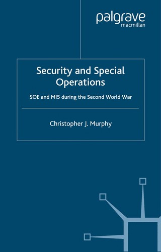 Security and Special Operations: SOE and MI5 During the Second World War