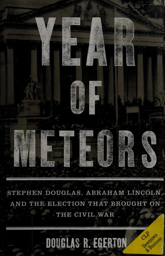 Stephen Douglas, Abraham Lincoln, and the election that brought on the Civil War
