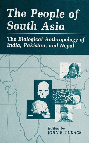 The People of South East Asia: Biological Anthropology of India, Pakistan and Nepal