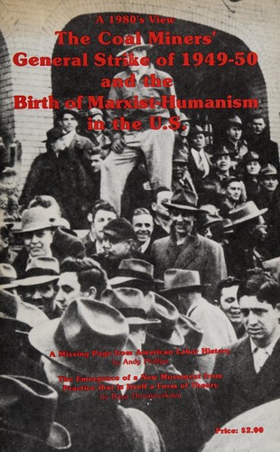 The Coal Miners' General Strike of 1949-50 and the Birth of Marxist-Humanism in the U.S.