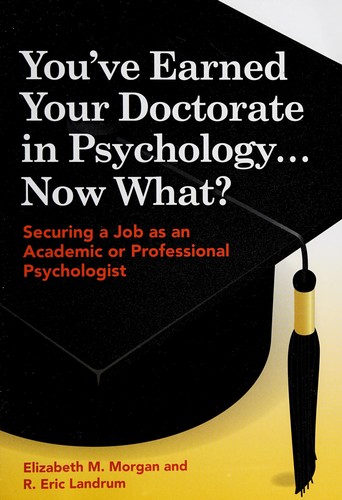 You've earned your doctorate in psychology, now what?