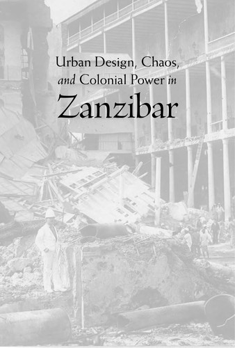 Urban Design, Chaos, and Colonial Power in Zanzibar