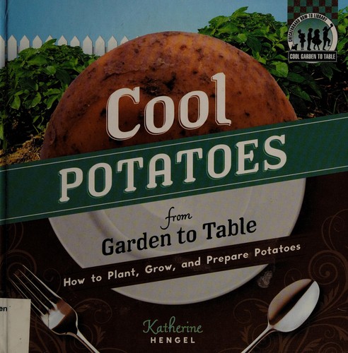 Cool Potatoes: From Garden to Table