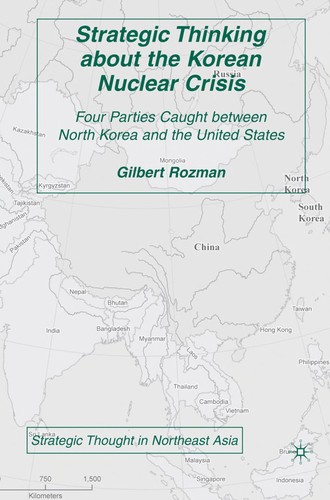 Strategic Thinking about the Korean Nuclear Crisis: Four Parties Caught Between North Korea and the United States