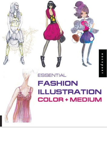 Essential Fashion Illustration, Color + Medium