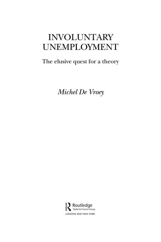 Involuntary Unemployment: The Elusive Quest for a Theory