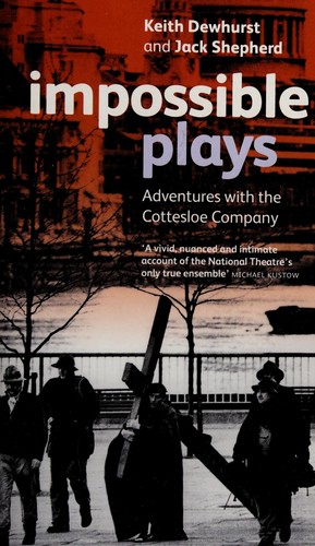 Impossible Plays: Adventures with the Cottesloe Company