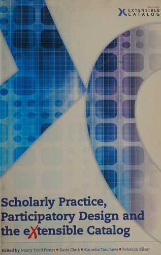 Scholarly Practice, Participatory Design and the Extensible Catalog