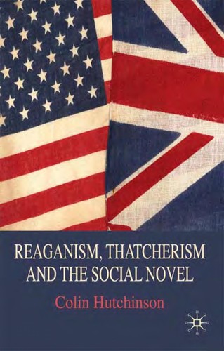 Reaganism, Thatcherism, and the social novel