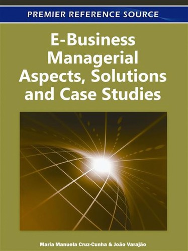 E-business: Managerial Aspects, Solutions and Case Studies
