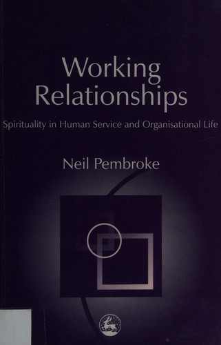 Working Relationships: Spirituality in Human Service and Organisational Life