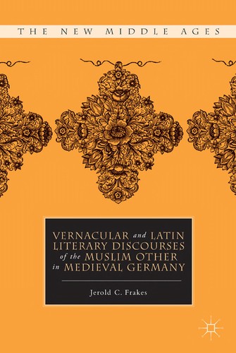 Vernacular and Latin Literary Discourses of the Muslim Other in Medieval Germany