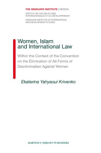 Women, Islam, and International Law within the Context of the Convention on the Elimination of All Forms of Discrimination Against Women