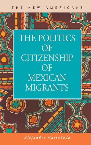 The Politics of Citizenship of Mexican Migrants