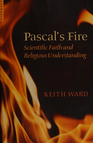 Pascal's Fire: Scientific Faith and Religious Understanding
