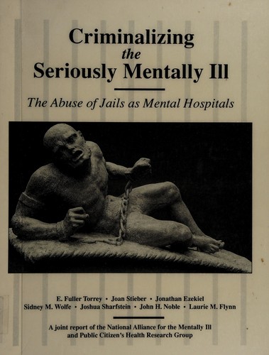 Criminalizing the seriously mentally ill