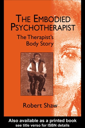 Embodied Psychotherapist: The Therapist's Body Story