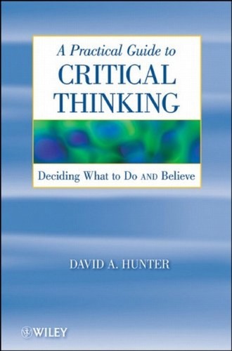 A Practical Guide to Critical Thinking