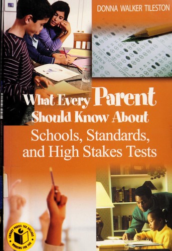What Every Parent Should Know About Schools, Standards, and High Stakes Tests