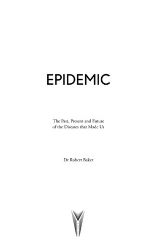 Epidemic: The Past, Present and Future of the Diseases That Made Us